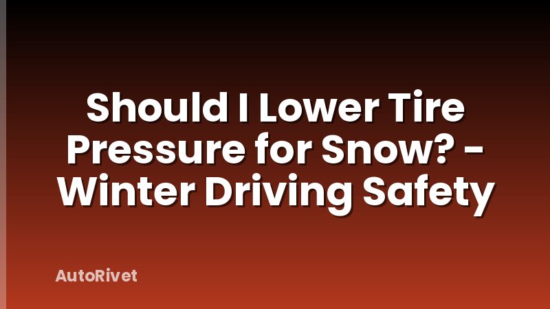 Should I Lower Tire Pressure for Snow? - Winter Driving Safety