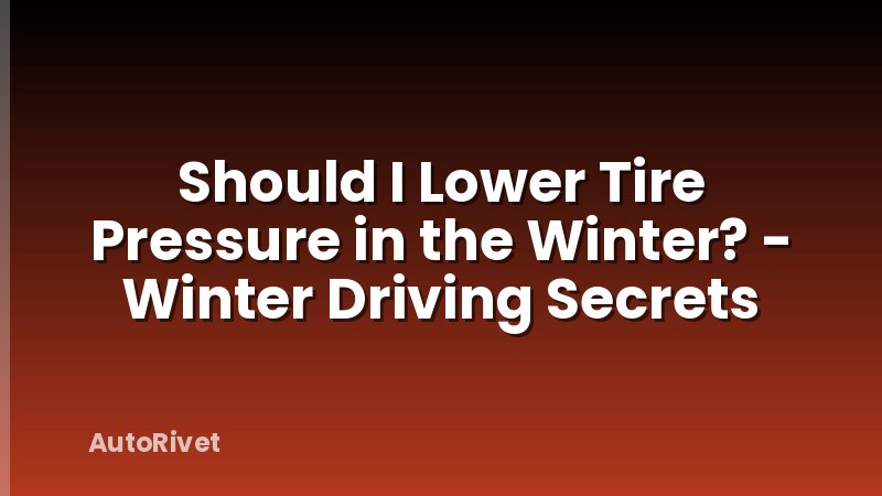 Should I Lower Tire Pressure in the Winter? - Winter Driving Secrets