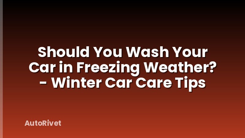 Should You Wash Your Car in Freezing Weather? - Winter Car Care Tips
