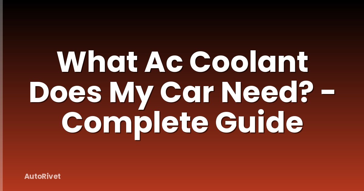 What Ac Coolant Does My Car Need? - Complete Guide