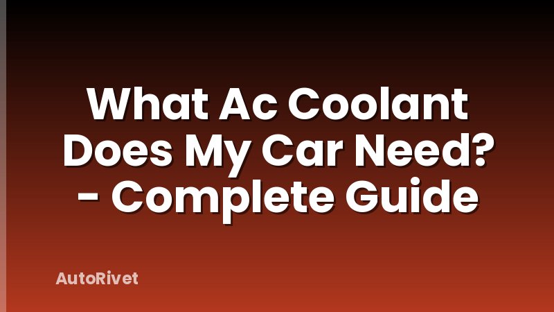 What Ac Coolant Does My Car Need? - Complete Guide