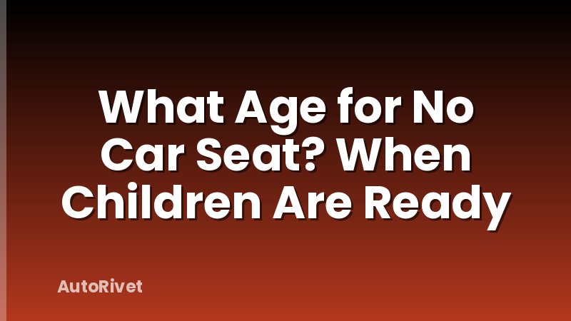 What Age for No Car Seat? When Children Are Ready