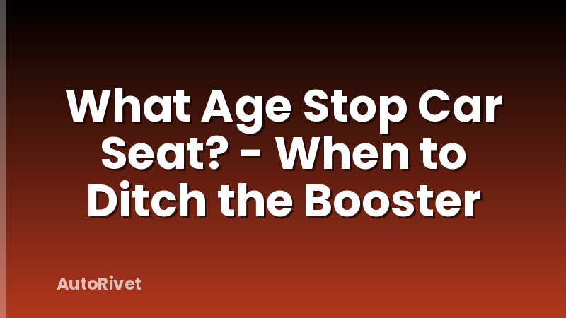 What Age Stop Car Seat? - When to Ditch the Booster