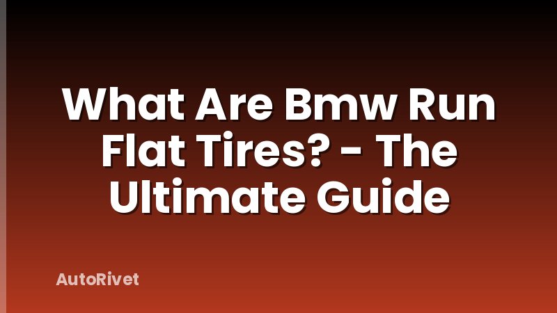What Are Bmw Run Flat Tires? - The Ultimate Guide
