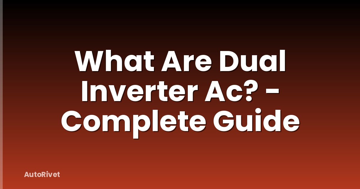 What Are Dual Inverter Ac? - Complete Guide