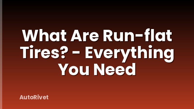 What Are Run-flat Tires? - Everything You Need