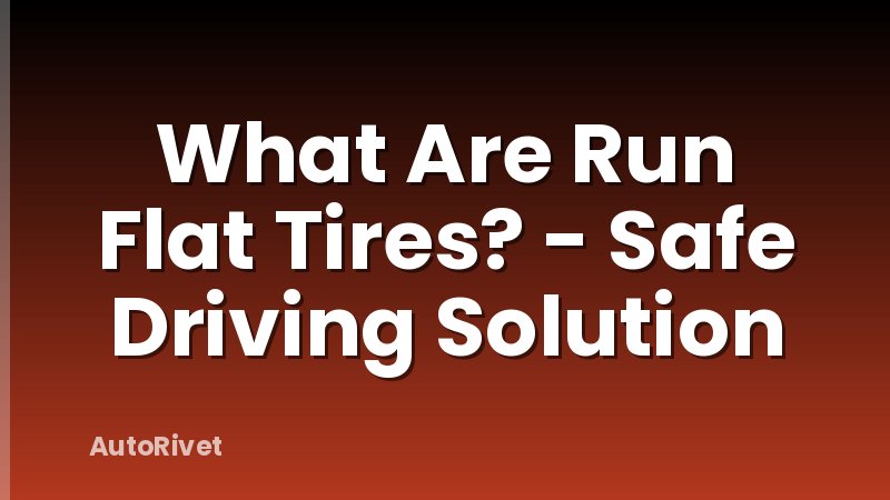 What Are Run Flat Tires? - Safe Driving Solution