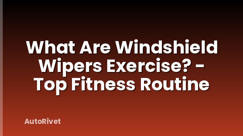 What Are Windshield Wipers Exercise? - Top Fitness Routine