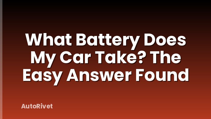 What Battery Does My Car Take? The Easy Answer Found