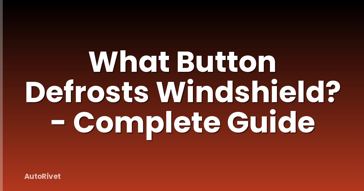 What Button Defrosts Windshield? - Complete Guide