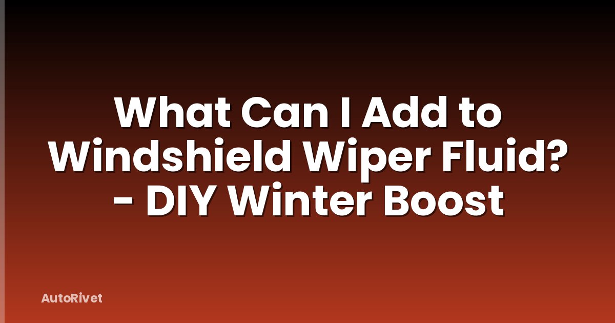 What Can I Add to Windshield Wiper Fluid? - DIY Winter Boost