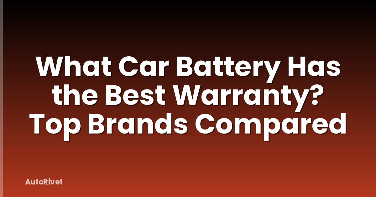 What Car Battery Has the Best Warranty? Top Brands Compared