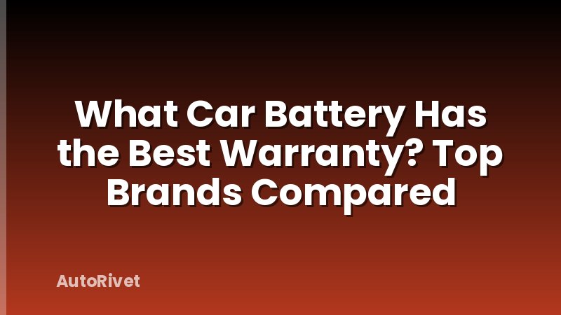 What Car Battery Has the Best Warranty? Top Brands Compared