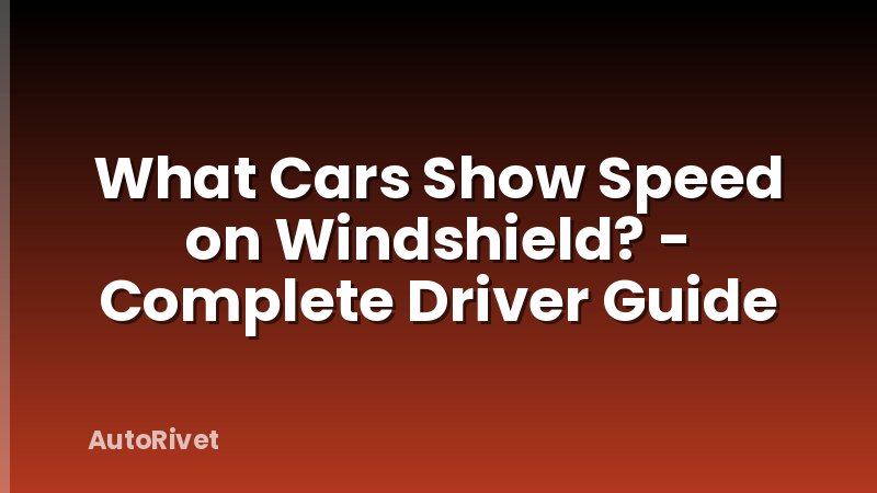What Cars Show Speed on Windshield? - Complete Driver Guide