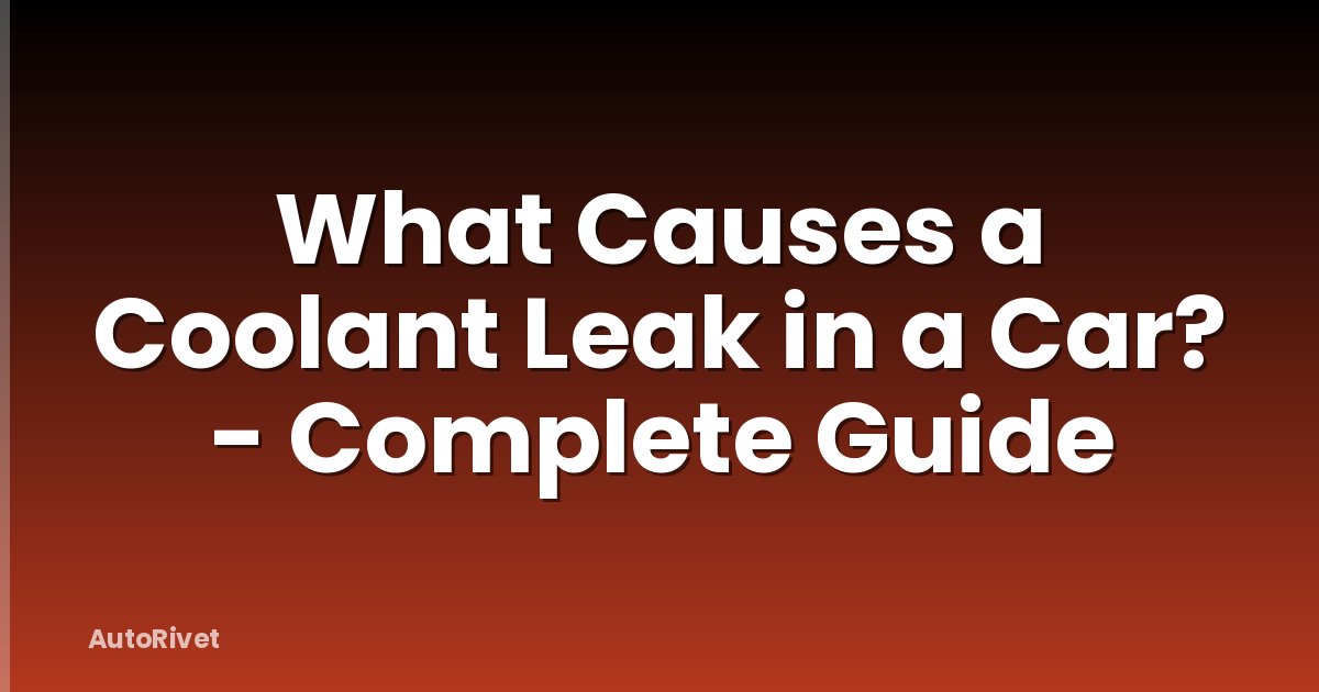 What Causes a Coolant Leak in a Car? - Complete Guide