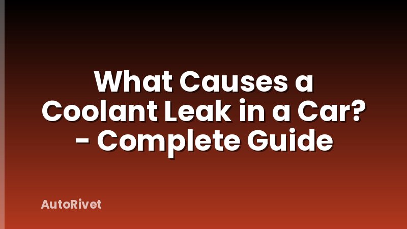 What Causes a Coolant Leak in a Car? - Complete Guide