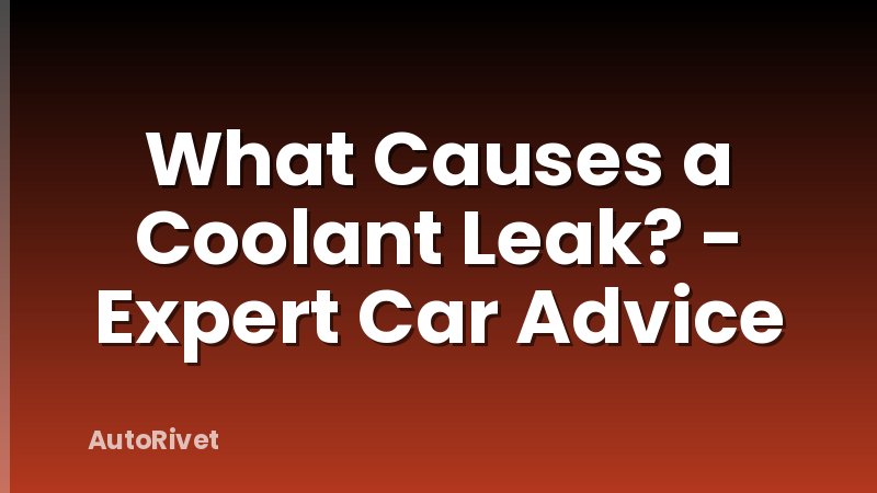 What Causes a Coolant Leak? - Expert Car Advice