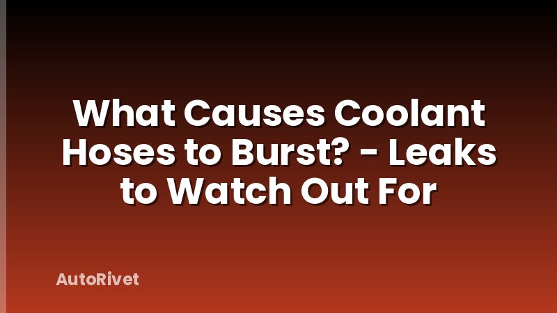 What Causes Coolant Hoses to Burst? - Leaks to Watch Out For