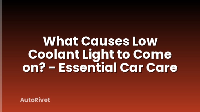 What Causes Low Coolant Light to Come on? - Essential Car Care