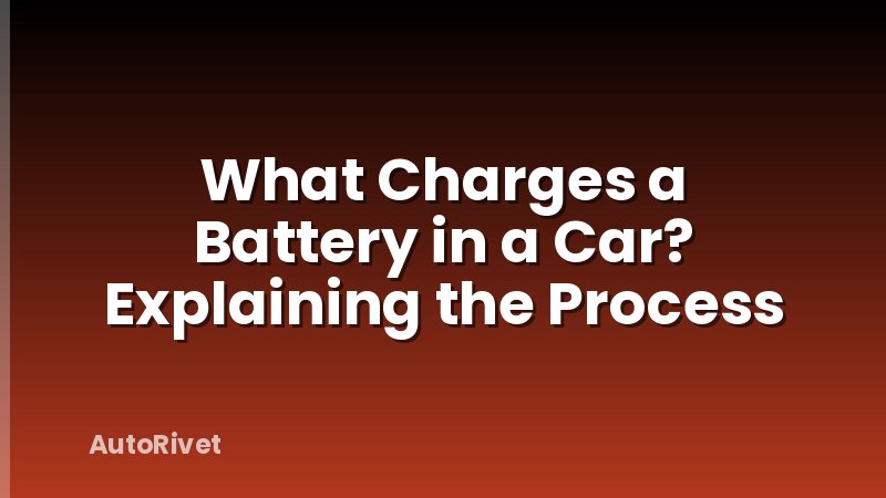What Charges a Battery in a Car? Explaining the Process