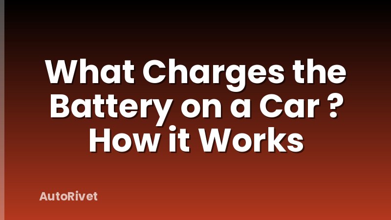 What Charges the Battery on a Car ? How it Works