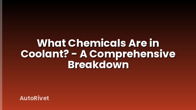 What Chemicals Are in Coolant? - A Comprehensive Breakdown