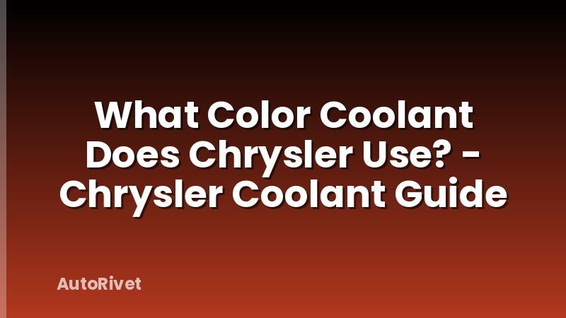 What Color Coolant Does Chrysler Use? - Chrysler Coolant Guide