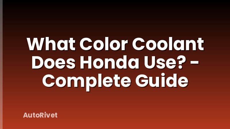 What Color Coolant Does Honda Use? - Complete Guide