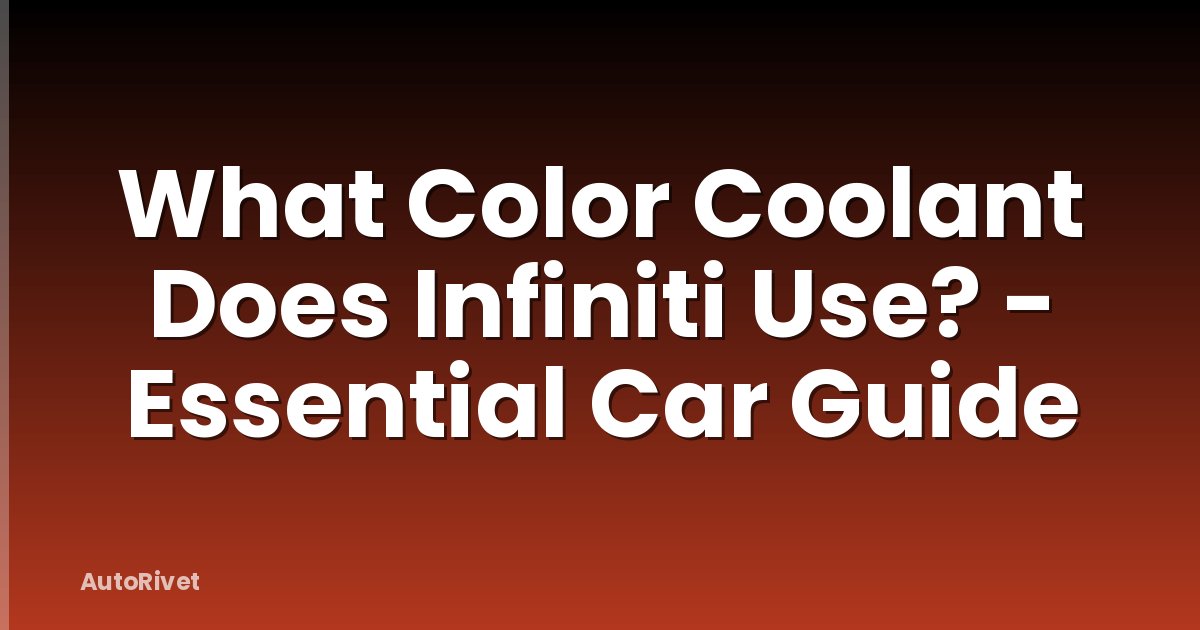 What Color Coolant Does Infiniti Use? - Essential Car Guide