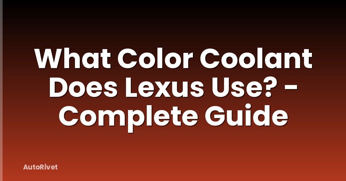 What Color Coolant Does Lexus Use? - Complete Guide
