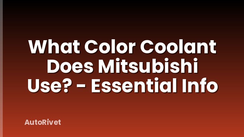 What Color Coolant Does Mitsubishi Use? - Essential Info
