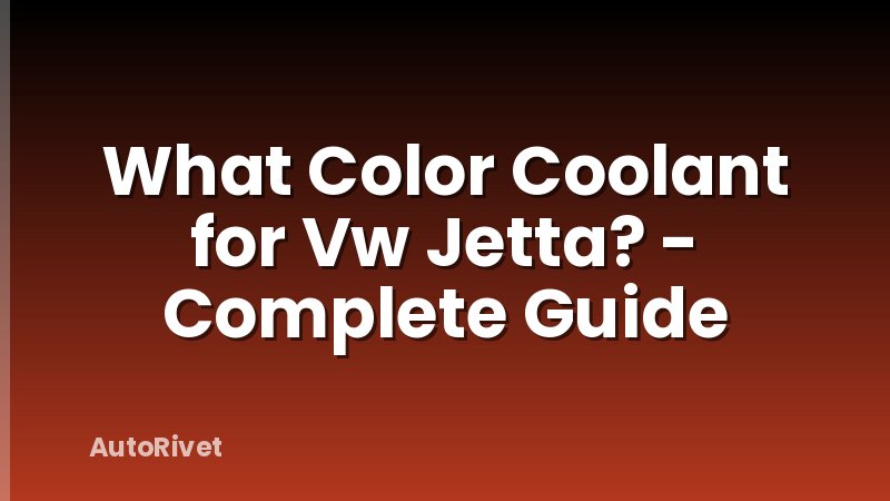 What Color Coolant for Vw Jetta? - Complete Guide