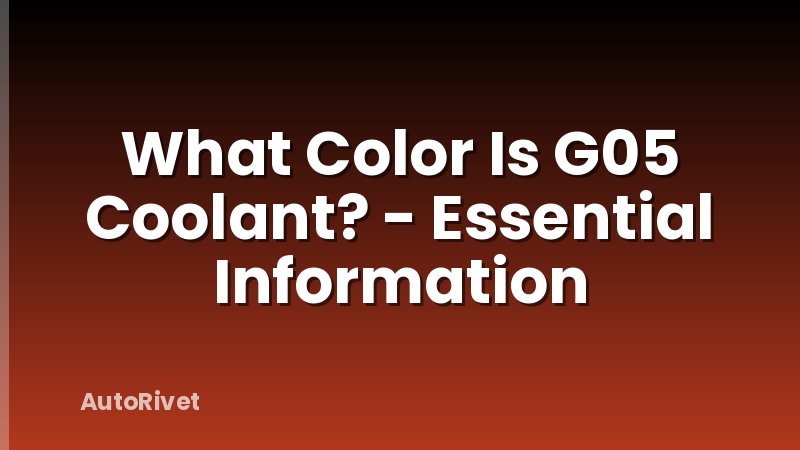 What Color Is G05 Coolant? - Essential Information