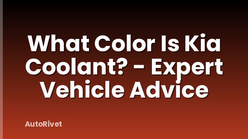 What Color Is Kia Coolant? - Expert Vehicle Advice