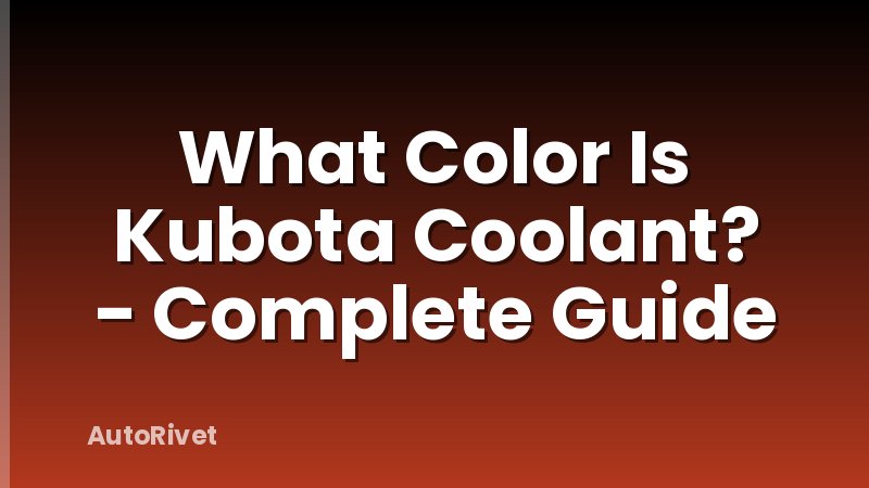 What Color Is Kubota Coolant? - Complete Guide