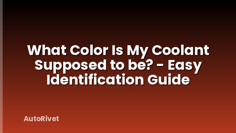 What Color Is My Coolant Supposed to be? - Easy Identification Guide