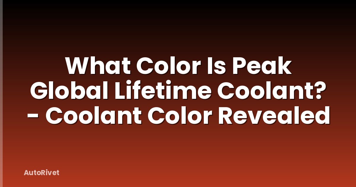 What Color Is Peak Global Lifetime Coolant? - Coolant Color Revealed