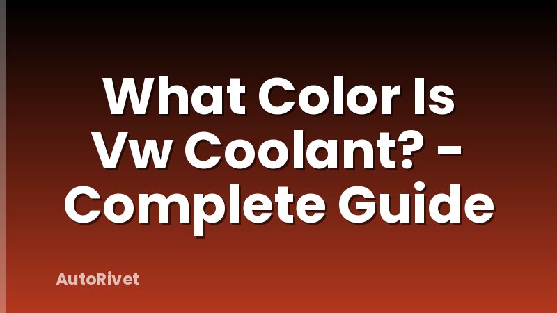 What Color Is Vw Coolant? - Complete Guide