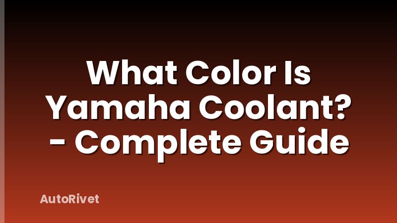 What Color Is Yamaha Coolant? - Complete Guide