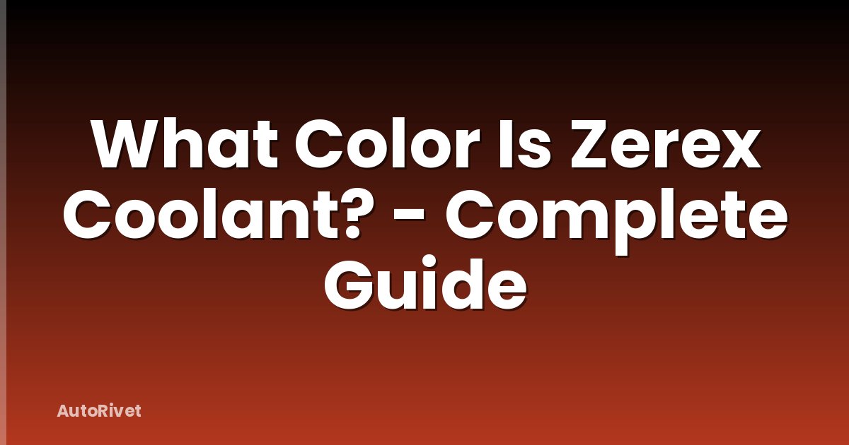 What Color Is Zerex Coolant? - Complete Guide
