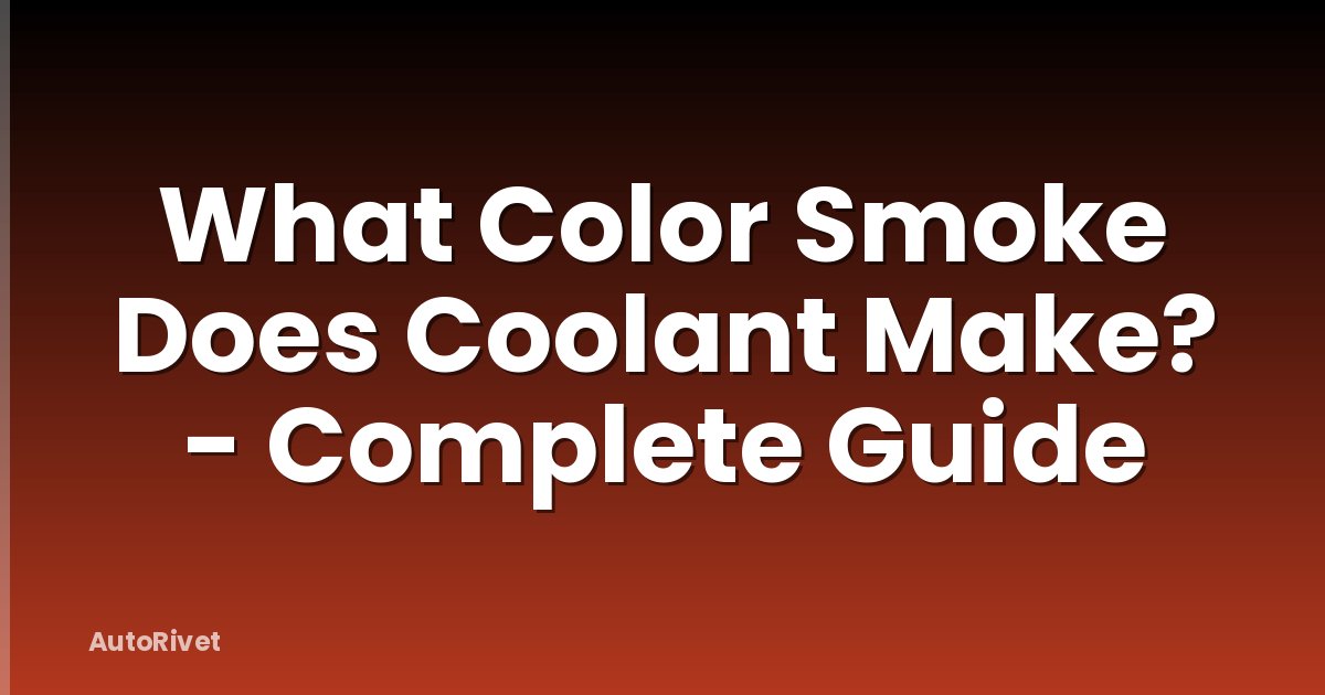 What Color Smoke Does Coolant Make? - Complete Guide