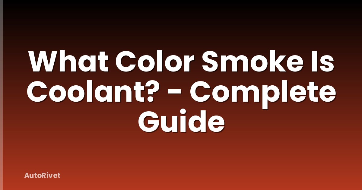 What Color Smoke Is Coolant? - Complete Guide