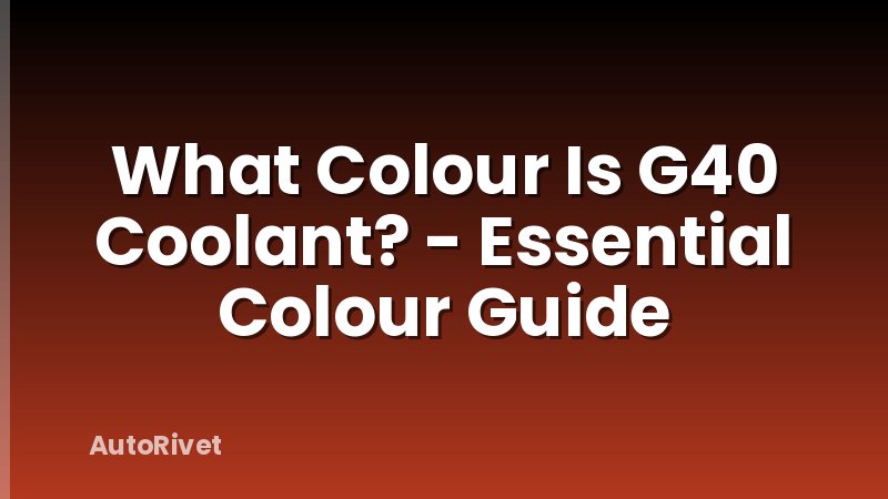 What Colour Is G40 Coolant? - Essential Colour Guide