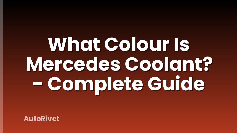 What Colour Is Mercedes Coolant? - Complete Guide