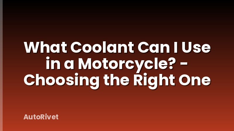 What Coolant Can I Use in a Motorcycle? - Choosing the Right One