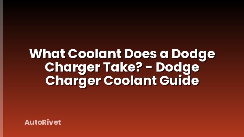What Coolant Does a Dodge Charger Take? - Dodge Charger Coolant Guide