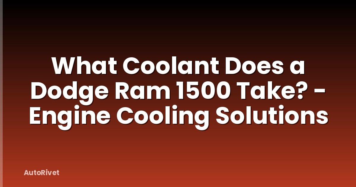 What Coolant Does a Dodge Ram 1500 Take? - Engine Cooling Solutions