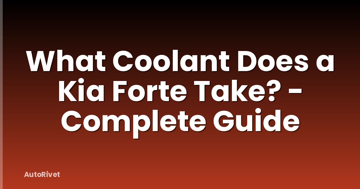 What Coolant Does a Kia Forte Take? - Complete Guide
