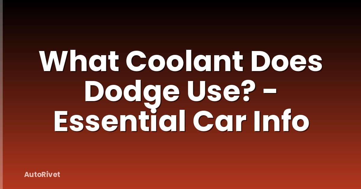 What Coolant Does Dodge Use? - Essential Car Info