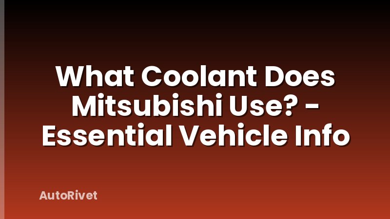 What Coolant Does Mitsubishi Use? - Essential Vehicle Info